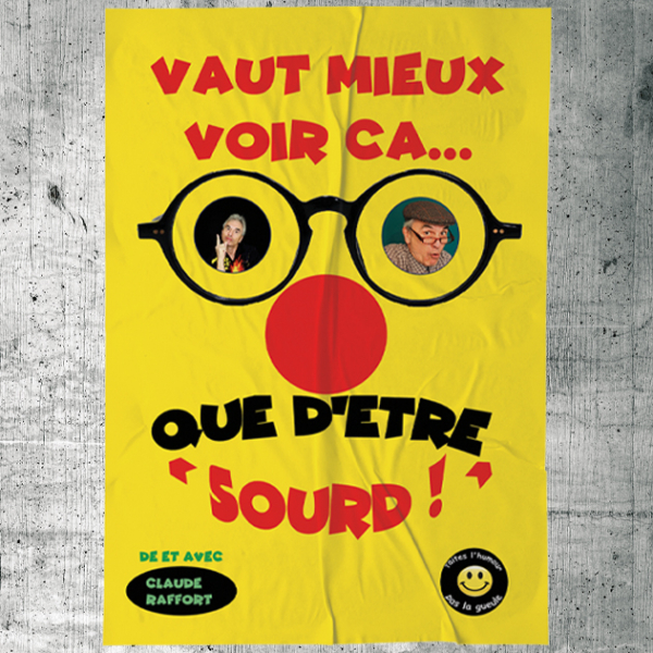 Visuel du spectacle VAUT MIEUX VOIR ÇA QUE D’ÊTRE SOURD !