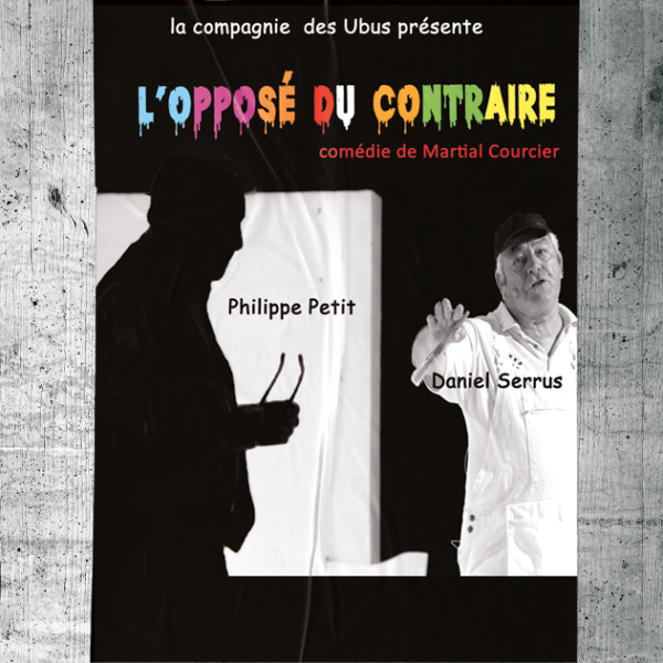 Visuel du spectacle L’OPPOSÉ DU CONTRAIRE